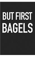 But First Bagels: A 6x9 Inch Matte Softcover Journal Notebook with 120 Blank Lined Pages and a Funny Foodie Cover Slogan