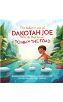 Adventures of DAKOTAH JOE With His Best Friend TOMMY THE TOAD