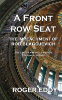 Front Row Seat: The Impeachment of Rod Blagojevich
