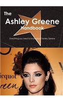 The Ashley Greene Handbook - Everything You Need to Know about Ashley Greene