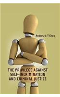 The Privilege Against Self-Incrimination and Criminal Justice
