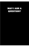 May I Ask a Question?