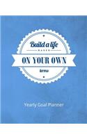 Build a Life Based on Your Own Terms Yearly Goal Planner