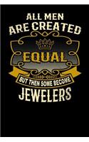 All Men Are Created Equal But Then Some Become Jewelers