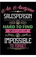 An Awesome Salesperson Is Hard to Find Difficult to Part with & Impossible to Forget: Blank Line Salesperson Appreciation Journal / Notebook Job Gift (6 X 9 - 110 Blank Pages)