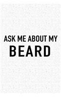 Ask Me about My Beard: A 6x9 Inch Matte Softcover Journal Notebook with 120 Blank Lined Pages and a Funny Beard Cover Slogan