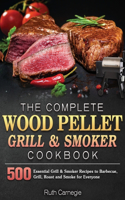 The Complete Wood Pellet Grill & Smoker Cookbook