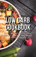 Low Carb Cookbook Low Carb Recipes to Lose Weight Quickly and Boost Metabolism