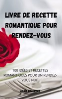 Livre de Recette Romantique Pour Rendez-Vous