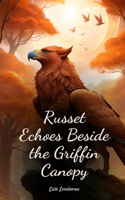 Russet Echoes Beside the Griffin Canopy