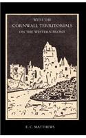 With the Cornwall Territorials on the Western Front Being the History of the Fifth Battalion, Duke of Cornwallos Light Infantry in the Great War