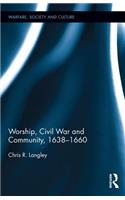 Worship, Civil War and Community, 1638–1660
