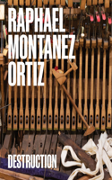 Raphael Montañez Ortiz: Destruction