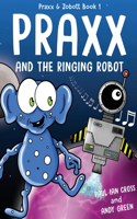 Praxx and the Ringing Robot