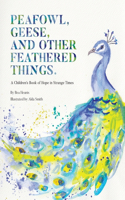 Peafowl, Geese, and Other Feathered Things