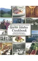Savor Idaho Cookbook: Idaho's Finest Restaurants & Lodges: Their Recipes & Their Histories