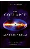 Collapse of Materialism: Visions of Science, Dreams of God