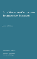 Late Woodland Cultures of Southeastern Michigan Volume 24