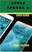 Apple iPhone 8 User Guide: Learning the Basics/Phone Guide/User tips