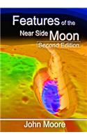 Features of the Near Side Moon (Second Edition)