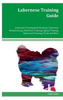 Labernese Training Guide Labernese Training Book Features: Labernese Housetraining, Obedience Training, Agility Training, Behavioral Training, Tricks and More
