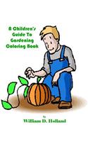 Children's Guide To Gardening Coloring Book