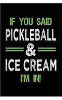 If You Said Pickleball & Ice Cream I'm In: Blank Lined Notebook Journal