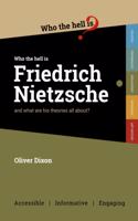 Who the Hell is Friedrich Nietzsche?