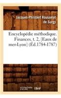 Encyclopédie Méthodique. Finances. T. 2, [Eaux de Mer-Lyon] (Éd.1784-1787)