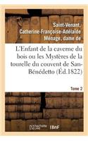 L'Enfant de la Caverne Du Bois Ou Les Mystères de la Tourelle Du Couvent de San-Bénédetto. Tome 2