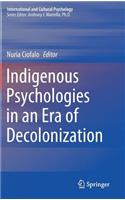 Indigenous Psychologies in an Era of Decolonization: (International and Cultural Psychology)