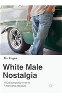 White Male Nostalgia in Contemporary North American Literature