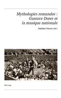 Mythologies Romandes: Gustave Doret Et La Musique Nationale