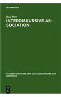 Interdiskursive As-Sociation: Studien Zu Literarisch-Kulturellen Gruppierungen Zwischen Vormarz Und Weimarer Republik(75 Studien Und Texte Zur Sozialgeschichte der Literatur)