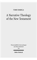 A Narrative Theology of the New Testament: Exploring the Metanarrative of Exile and Restoration