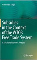 Subsidies in the Context of the Wto's Free Trade System