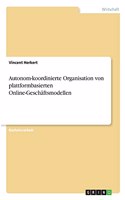 Autonom-koordinierte Organisation von plattformbasierten Online-Geschäftsmodellen