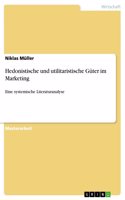 Hedonistische und utilitaristische Güter im Marketing