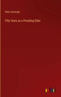 Fifty Years as a Presiding Elder