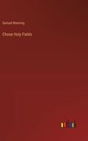 Chose Holy Fields