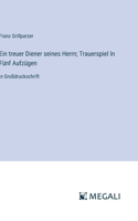 treuer Diener seines Herrn; Trauerspiel In Fünf Aufzügen
