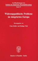 Wahrungspolitische Probleme Im Integrierten Europa