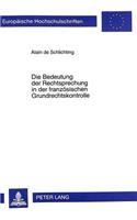 Die Bedeutung Der Rechtsprechung in Der Franzoesischen Grundrechtskontrolle