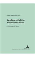 Sozialgeschichtliche Aspekte des Gartens- Gardens in Social History