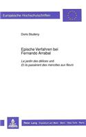 Epische Verfahren bei Fernando Arrabal: "Le jardin des délices" und "Et ils passèrent des menottes aux fleurs"(158 Europaeische Hochschulschriften / European University Studies / Publications Universitaires Européennes)