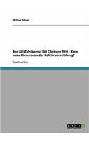 US-Wahlkampf Bill Clintons 1996 - Eine neue Dimension der Politikvermittlung?