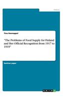 Problems of Food Supply for Finland and Her Official Recognition from 1917 to 1919