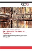Resistencia Esclava En Cordoba