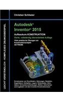 Autodesk Inventor 2015 - Aufbaukurs Konstruktion: Viele praktische Übungen am Konstruktionsobjekt Getriebe