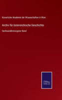 Archiv für österreichische Geschichte: Sechsunddreissigster Band